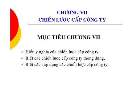 Bài giảng Quản trị chiến lược - Chương 7: Chiến lược cấp công ty