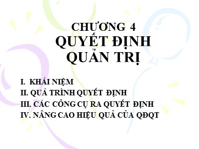 Bài giảng Quản trị học - Chương 4: Quyết đinh quản trị