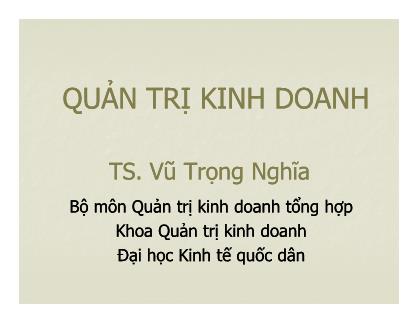 Bài giảng Quản trị kinh doanh - Chương 5: Khái lược về quản trị kinh doanh - Vũ Trọng Nghĩa