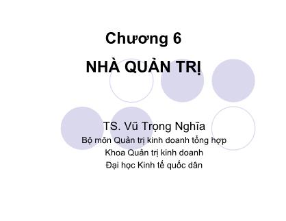 Bài giảng quản trị kinh doanh - Chương 6: Nhà quản trị - Vũ Trọng Nghĩa