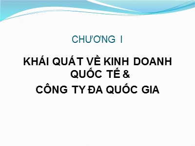 Bài giảng Quản trị kinh doanh quốc tế - Chương 1: Khái quát về kinh doanh quốc tế và công ty đa quốc gia