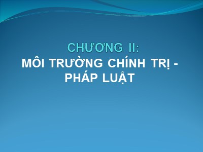 Bài giảng Quản trị kinh doanh quốc tế - Chương 2: Môi trường chính trị - Pháp luật