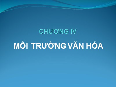 Bài giảng Quản trị kinh doanh quốc tế - Chương 4: Môi trường văn hóa (Chuẩn kiến thức)