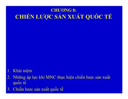 Bài giảng quản trị kinh doanh quốc tế - Chương 8: Chiến lược sản xuất quốc tế