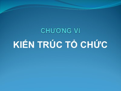 Bài giảng Quản trị kinh doanh quốc tế - Chương VI: Kiến trúc tổ chức