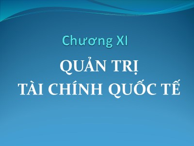 Bài giảng Quản trị kinh doanh quốc tế - Chương XI: Quản trị tài chính quốc tế