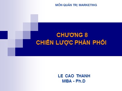 Bài giảng Quản trị Marketing - Chương 8: Chiến lược phản hồi - Lê Cao Thanh