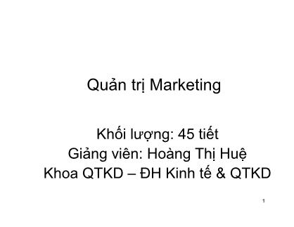 Bài giảng Quản trị Marketing - Hoàng Thị Huệ