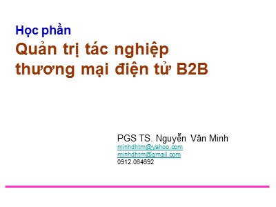 Bài giảng Quản trị tác nghiệp thương mại điện tử B2B - Nguyễn Văn Minh