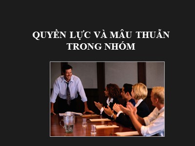 Bài giảng Quyền lực và mâu thuẫn trong nhóm