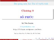 Bài giảng Số phức - Lê Văn Luyện