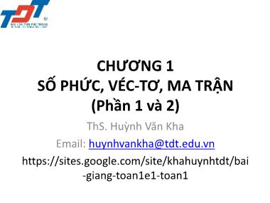 Bài giảng Số phức, Véc-Tơ, Ma trận (Phần 1 và 2) - Huỳnh Văn Kha