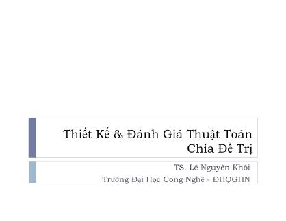 Bài giảng Thiết Kế & Đánh Giá Thuật Toán - Chia để trị - Lê Nguyên Khôi