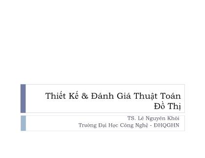 Bài giảng Thiết Kế & Đánh Giá Thuật Toán - Đồ Thị - Lê Nguyên Khôi