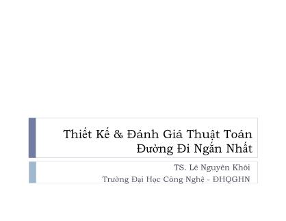 Bài giảng Thiết Kế & Đánh Giá Thuật Toán - Đường đi ngắn nhất - Lê Nguyên Khôi