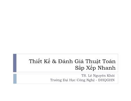 Bài giảng Thiết Kế & Đánh Giá Thuật Toán - Sắp xếp nhanh - Lê Nguyên Khôi