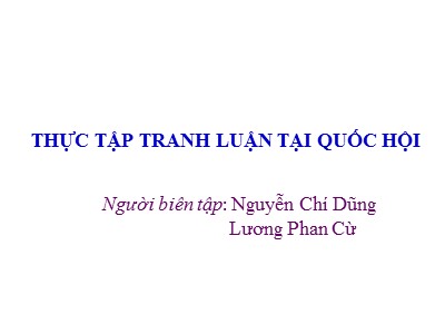 Bài giảng Thực tập tranh luận tại quốc hội - Nguyễn Chí Dũng