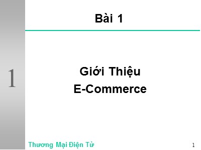 Bài giảng Thương mại điện tử - Bài 1: E-Commerce