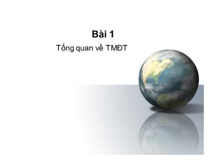 Bài giảng Thương mại điện tử - Bài 1: Tổng quan về TMĐT