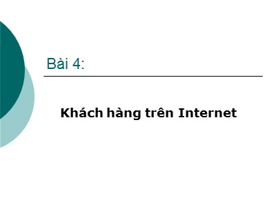 Bài giảng Thương mại điện tử - Bài 4: Khách hàng trên Internet