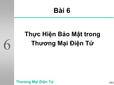 Bài giảng Thương mại điện tử - Bài 6: Thực Hiện Bảo Mật trong Thương Mại Điện Tử