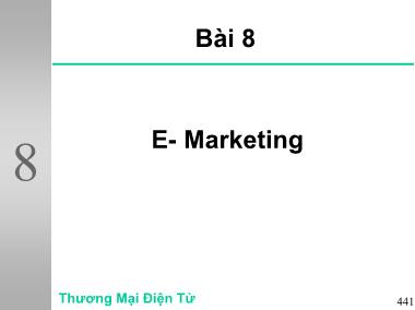 Bài giảng Thương mại điện tử - Bài 8: E - Marketing