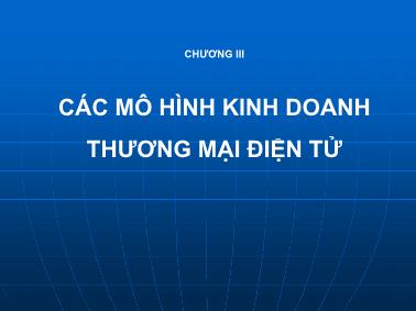 Bài giảng Thương mại điện tử Các tiếp cận quản lí - Chương 3: Các mô hình kinh doanh thương mại điện tử