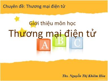 Bài giảng Thương mại điện tử Các tiếp cận quản lí - Giới thiệu môn học Thương mại điện tử - Nguyễn Thị Khiêm Hòa