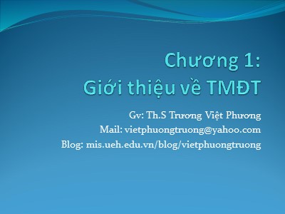 Bài giảng Thương mại điện tử - Chương 1: Giới thiệu về TMĐT - Trương Việt Phương