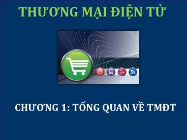 Bài giảng Thương mại điện tử - Chương 1: Tổng quan về Thương Mại điện tử