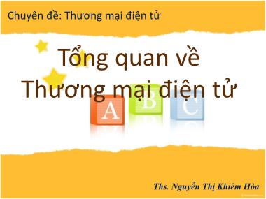 Bài giảng Thương mại điện tử - Chương 1: Tổng quan về Thương Mại điện tử - Nguyễn Thị Khiêm Hòa