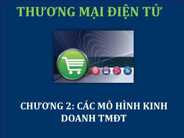 Bài giảng Thương mại điện tử - Chương 2: Các mô hình kinh doanh TMĐT