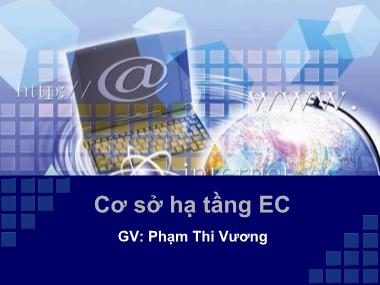 Bài giảng Thương mại điện tử - Chương 3: Cơ sở hạ tầng EC - Trần Sơn Hải