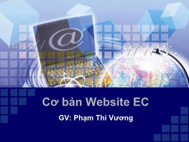 Bài giảng Thương mại điện tử - Chương 3: Cơ sở Website EC - Phạm Thị Vương