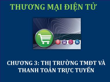 Bài giảng Thương mại điện tử - Chương 3: Thị trường thương mại điện tử và thanh toán trực tuyến