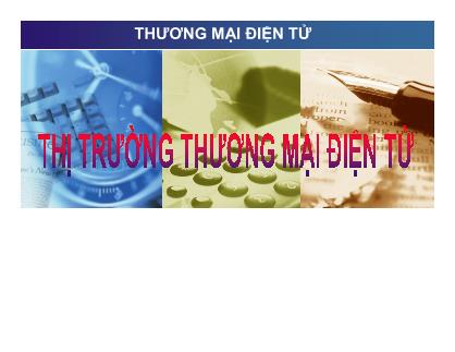 Bài giảng Thương mại điện tử - Chương 3: Thị trường thương mại điện tử