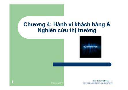 Bài giảng Thương mại điện tử - Chương 4: Hành vi khách hàng và Nghiên cứu thị trường - Trần Trí Dũng