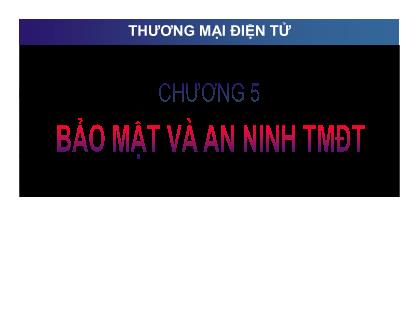 Bài giảng Thương mại điện tử - Chương 5: Bảo mật và an ninh TMĐT