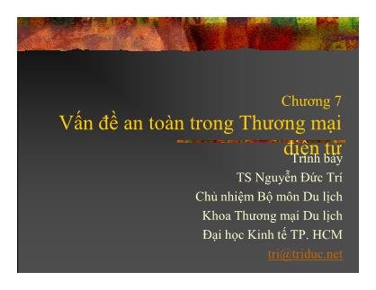 Bài giảng Thương mại điện tử - Chương 7: Vấn đề an toàn trong Thương mại điện tử - Nguyễn Bích Trâm