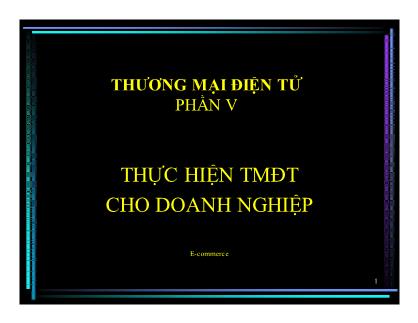 Bài giảng Thương mại điện tử - Phần 4: Thanh Toán điện tử - Phần 5: Thực hiện TMĐT cho doanh nghiệp