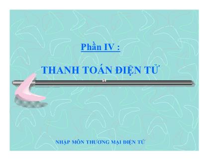 Bài giảng Thương mại điện tử - Phần 4: Thanh Toán điện tử