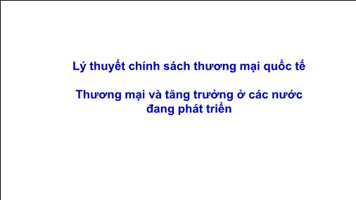 Bài giảng Thương mại và tăng trưởng ở các nước đang phát triển