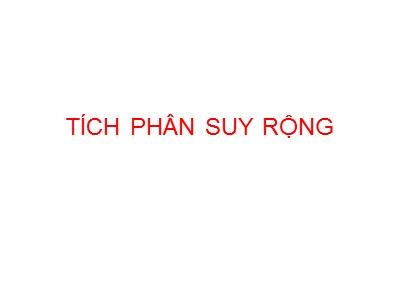 Bài giảng Tích phân suy rộng