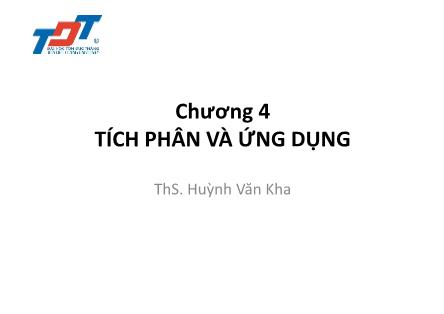 Bài giảng Toán cao cấp - Chương 4: Tích phân và ứng dụng - Huỳnh Văn Kha