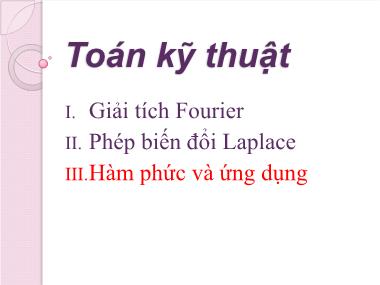 Bài giảng Toán kĩ thuật - Chương 3: Hàm phức và ứng dụng (Chuẩn kiến thức)