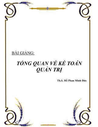 Bài giảng Tổng quan về kế toán quản trị - Hồ Phan Minh Đức