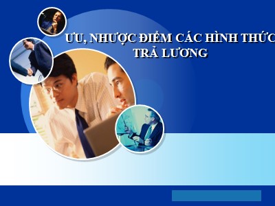 Bài giảng Ưu, nhược điểm các hình thức trả lương