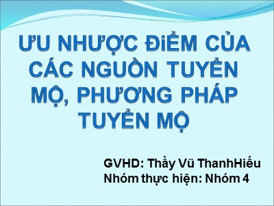 Bài giảng Ưu nhược điểm của các nguồn tuyển mộ, phương pháp tuyển mộ - Vũ Thanh Hiếu