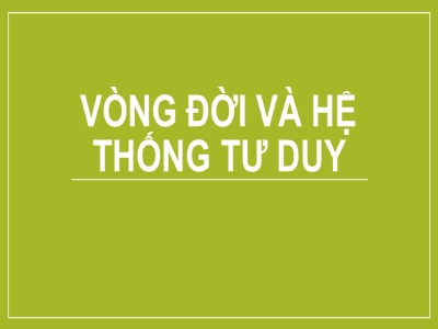 Bài giảng Vòng đời và hệ thống tư duy