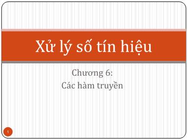 Bài giảng Xử lý số tín hiệu - Chương 6: Các hàm truyền